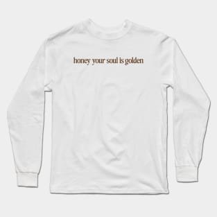 honey your soul is golden - vintage y2k aesthetic tee | feminine t-shirt, parisian chic style, women's essentials, gift for her Long Sleeve T-Shirt